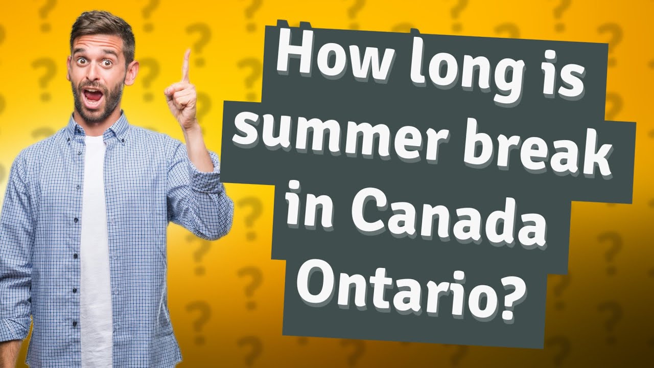 How Long Is Summer Break In Canada Ontario YouTube