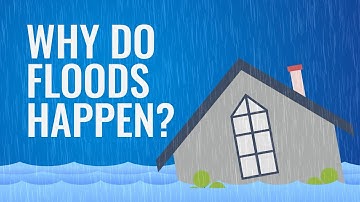 Why Do Floods Happen?