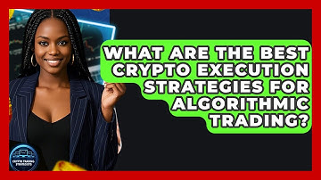 What Are The Best Crypto Execution Strategies For Algorithmic Trading? - Crypto Trading Strategists