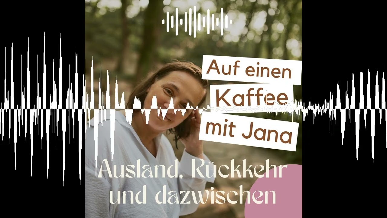 01 - Alles auf Anfang - Auf einen Kaffee mit Jana: Ausland, Rückkehr und dazwischen