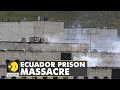 Ecuador: At least 68 people dead in ghastly prison clash | World News | Latest English News | WION