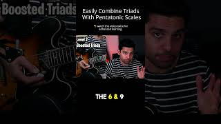 Easily Combine Triads With Pentatonic Scales