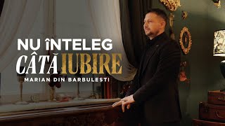 Marian din Barbulesti - Nu înțeleg câtă iubire 