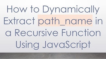 How to Dynamically Extract path_name in a Recursive Function Using JavaScript