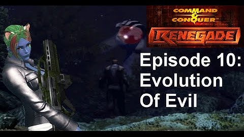 Stylesrj plays C&C Renegade: Episode 10 - Evolution Of Evil