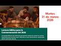 LECTURA BIBLICA PREVIA A LA CONMEMORACIÓN MARTES 31 DE MARZO 2026