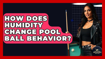 How Does Humidity Change Pool Ball Behavior? - Billiards Hustlers