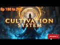 Cultivation System: Path to Immortality | Ep 150 to 200 | कल्टीवेशन सिस्टम: स्वर्ग तक की यात्रा