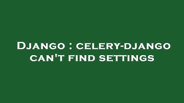 Django : celery-django can