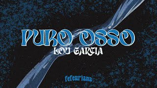 Puro Osso | Lou Garcia {Fefeuriana  Cover}