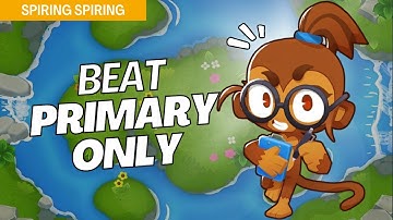 How to Beat Primary Only on Spring Spring - BTD6 Strategy