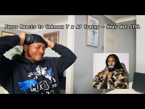 Funzo reacts to Unknown T X AJ Tracey - Hear dat STYL