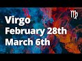 VIRGO - Possibily the BEST Reading I've Done For You! *WOW* February 28th - March 6th Tarot Reading