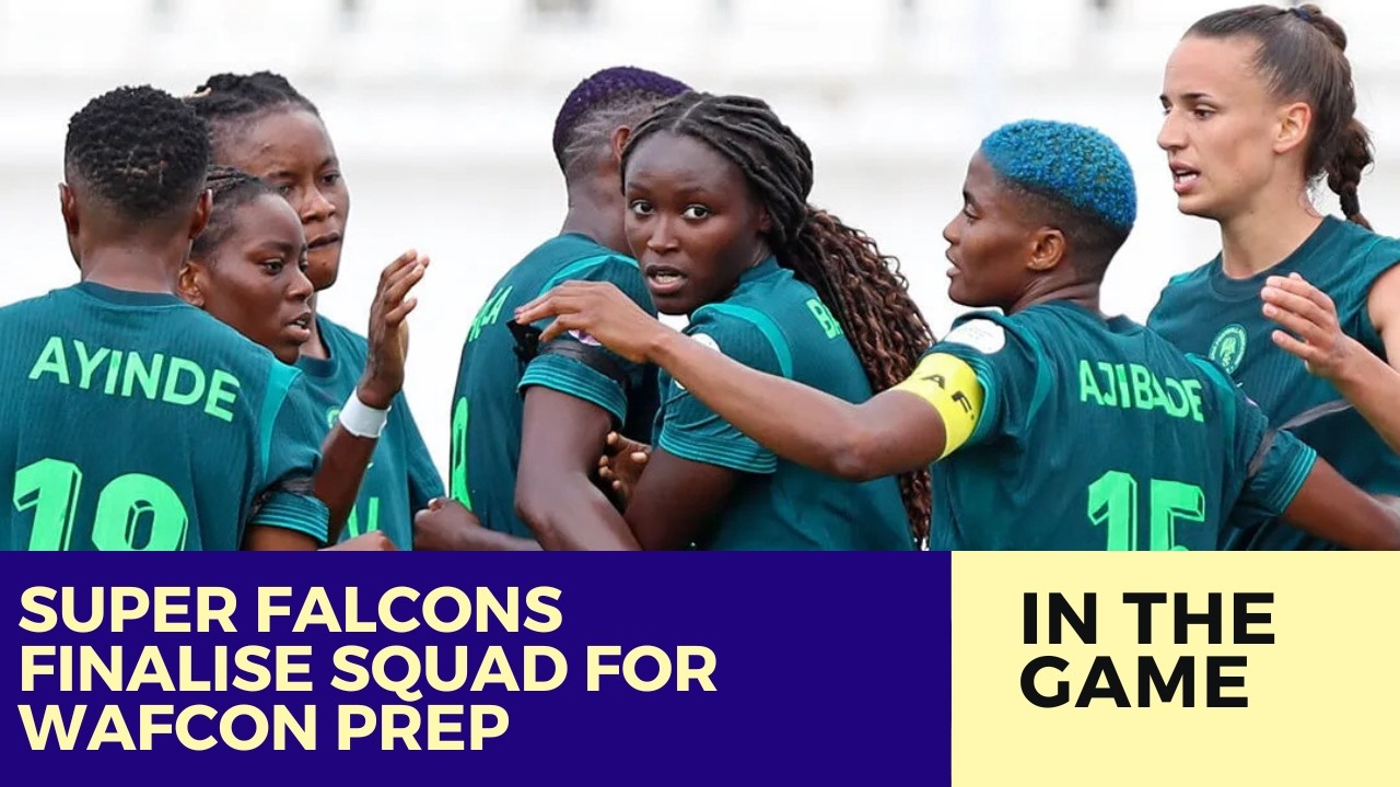 Super Falcons Gear Up for WAFCON 2026 Title Defence, Open Camp in Morocco
