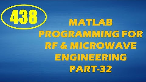 CME | Lecture-438 | MATLAB Programming for RF & Microwave Circuits Part-32