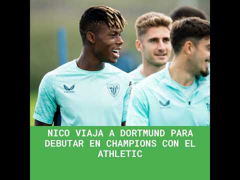 Nico viaja a Dortmund para debutar en Champions con el Athletic