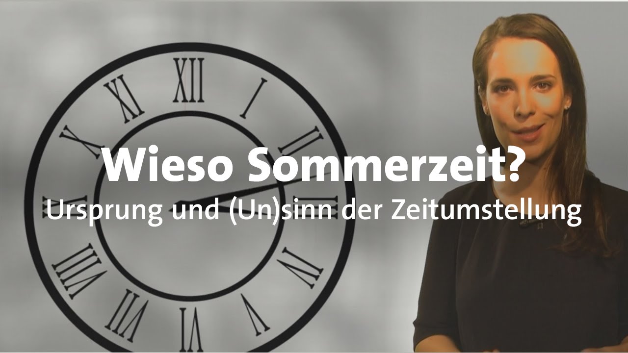 Kurzerklart Wieso Gibt Es Eigentlich Die Sommerzeit Youtube
