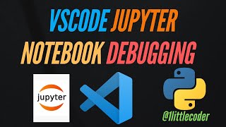 VSCode Jupyter Notebook Debugging Tutorial | Visual Studio Code 2021