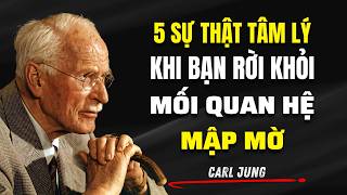 5 Sự Thật Tâm Lý Khi Bạn Rời Khỏi Mối Quan Hệ Mập Mờ | Carl Jung