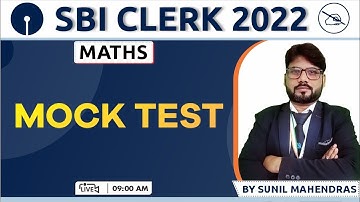 SBI CLERK 2022 | Mock Test | Maths Concepts & Tricks | By Sunil Mahendras | 09:00 AM