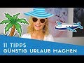 ▶ 11 Tipps, wie ihr günstig Urlaub machen könnt
