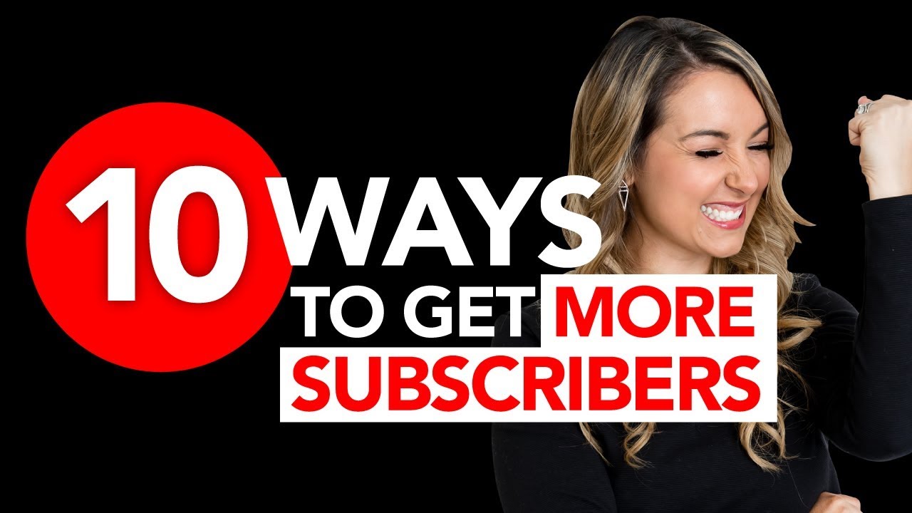 10 Ways to Get More YouTube Subscribers - YouTube