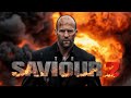 Jason Statham Is THE SAVIOUR 2 Full Movie Exclusive Premiere In 4K Ultra HD 