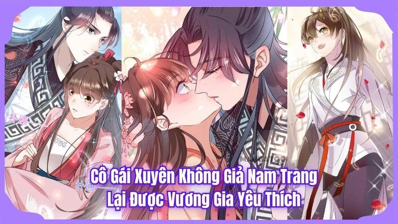 [FULL 8h] Cô Gái Xuyên Không Giả Nam Trang Lại Được Vương Gia Yêu Thích