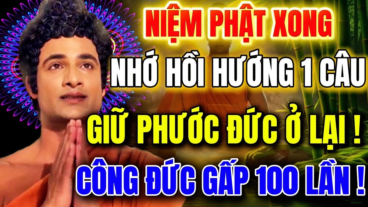 Niệm Phật Xong Nhớ Hồi Hướng , Giữ Phước Ở Lại , Công Đức Gấp Trăm Lần !