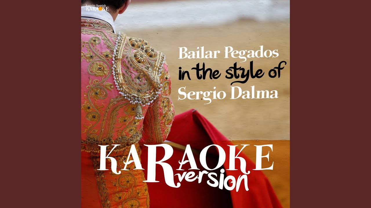 Bailar Pegados (In the Style of Sergio Dalma) (Karaoke Version)