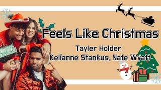마치 네가 크리스마스 같아 ﻿Tayler Holder, Kelianne Stankus, Nate Wyatt- Feels Like Christmas 가사 한국어 번역 / Lyrics