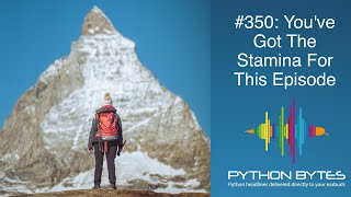 350: You've Got The Stamina For This Episode - Python Bytes
