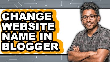 How to Change Website Name in Blogger - Easy Guide