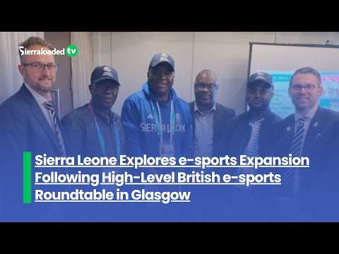 Sierra Leone Explores e-sports Expansion Following High-Level British e-sports Roundtable in Glasgow