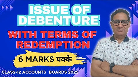 ISSUE OF DEBENTURE WITH TERMS OF REDEMPTION  Class-12 Accounts Boards 2025