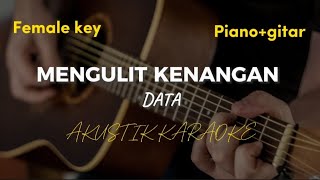 Mengulit Kenangan - Data ( akustik karaoke | female key )