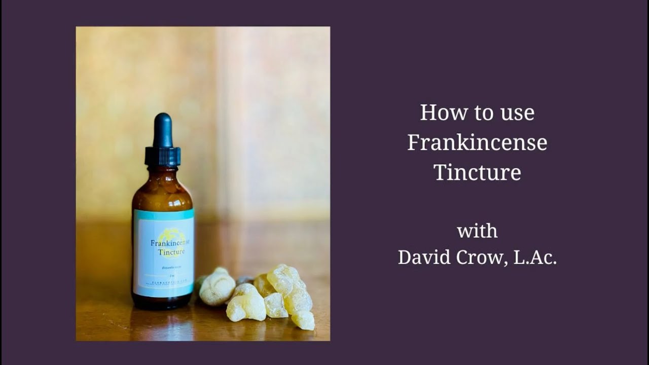 Frankincense Tincture: Mini Class from David Crow, L.Ac.