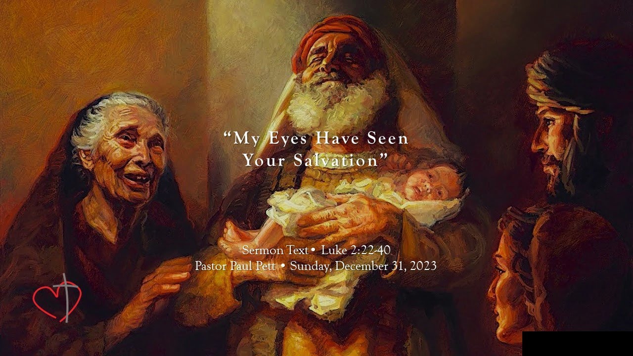 “My Eyes Have Seen Your Salvation” • Sermon Text Luke 22240 • 12/31