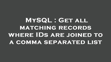 MySQL : Get all matching records where IDs are joined to a comma separated list