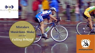 Mistakes Musicians Make Part 1: Falling Behind @MusicStrongFitnessTraining
