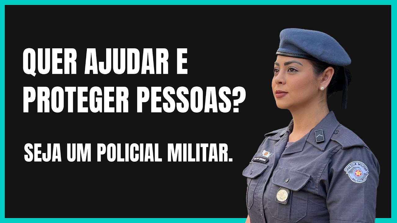 QUER AJUDAR E PROTEGER AS PESSOAS? SEJA UM POLICIAL MILITAR!