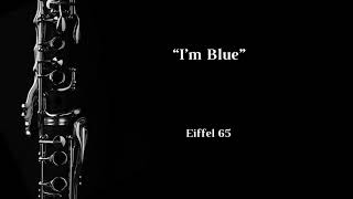 I’m Blue (Eiffel 65) - Clarinet Solo + Al Accompaniment