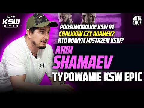 Arbi SHAMAEV - podsumowanie KSW 91 | Typowanie KSW Epic | CHALIDOW czy ADAMEK? | Kto wygra turniej?