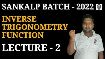 SANKALP BATCH - 2022 || TGT || PGT || LT - GRADE || INVERSE TRIGONOMETRY FUNCTION  || LECTURE - 2