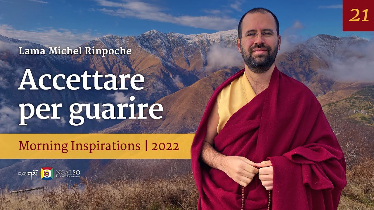 21 - Accettare per guarire - Ispirazioni mattutine con Lama Michel Rinpoche
