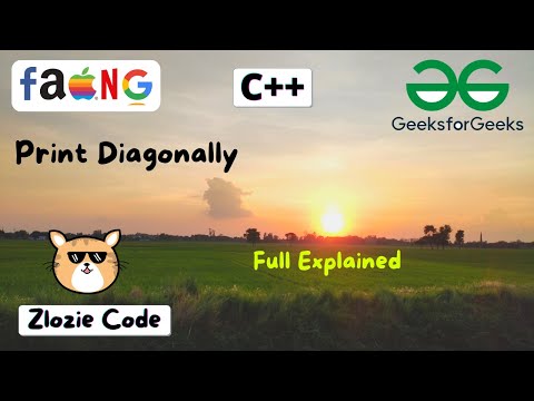 Print Diagonally C++ || GFG Problem in CPP #ZlozieCode #code