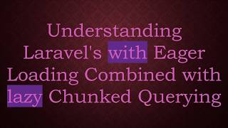 Understanding Laravel's with Eager Loading Combined with lazy Chunked Querying