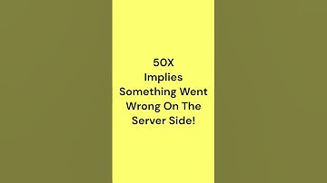 500 (Internal Server Error)? 50X Http Status Codes Explained (Kinda)
