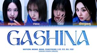 TWICE (NAYEON, MOMO, MINA, CHAEYOUNG) Gashina Lyrics (Color Coded Lyrics)