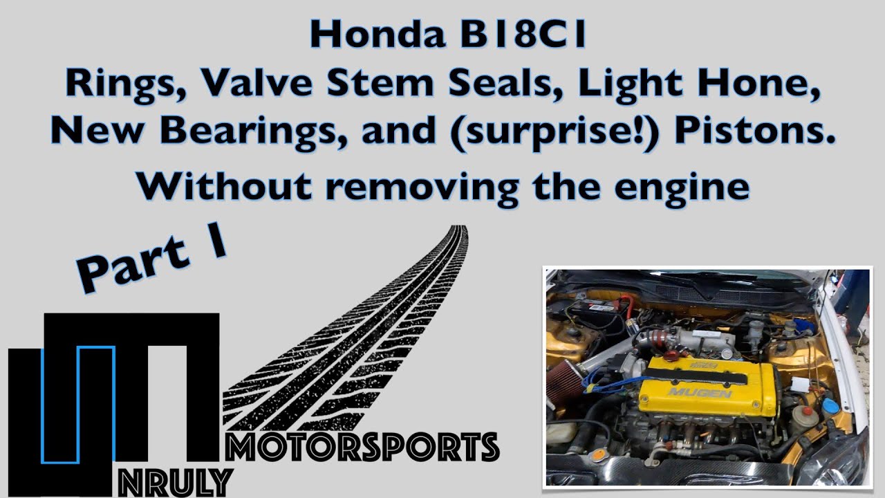 Honda B18C1, In Frame Engine Rebuild Part 1, Disassembly.